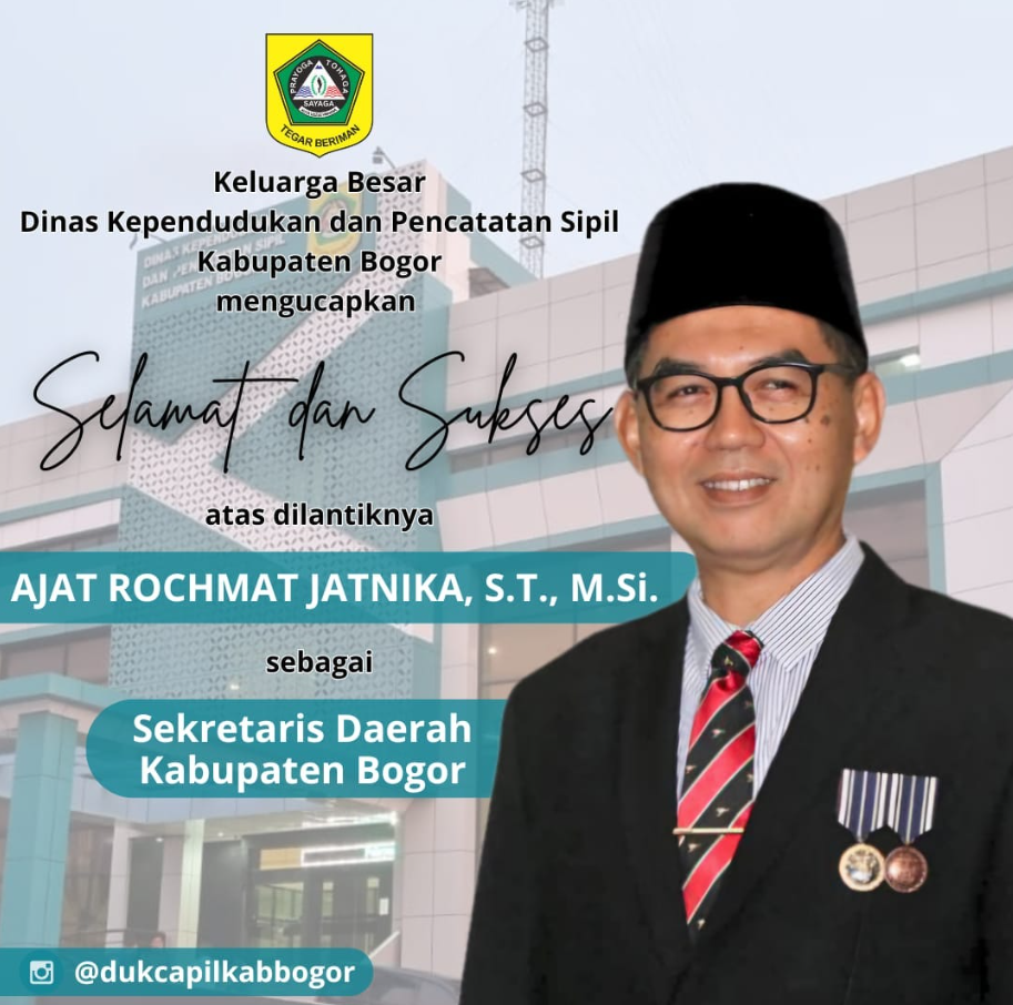 Selamat & Sukses atas dilantiknya Ajat Rochmat Jatnika, ST, M.Si Sebagai Sekretaris Daerah Kabupaten Bogor