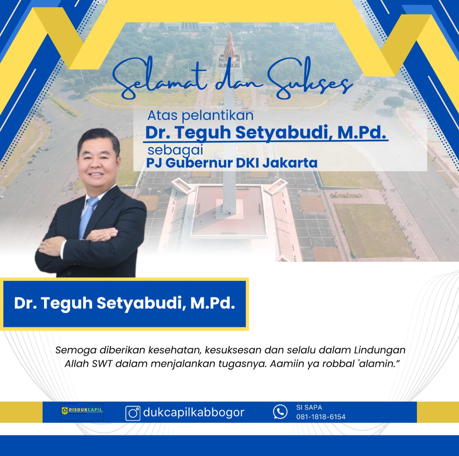 Selamat dan Sukses Atas Dilantiknya Sebagai Pj. Gubernur DKI Jakarta, Direktur Jenderal Kependudukan dan Pencatatan Sipil Kemendagri, Bapak Dr. Teguh Setyabudi, M.Pd.